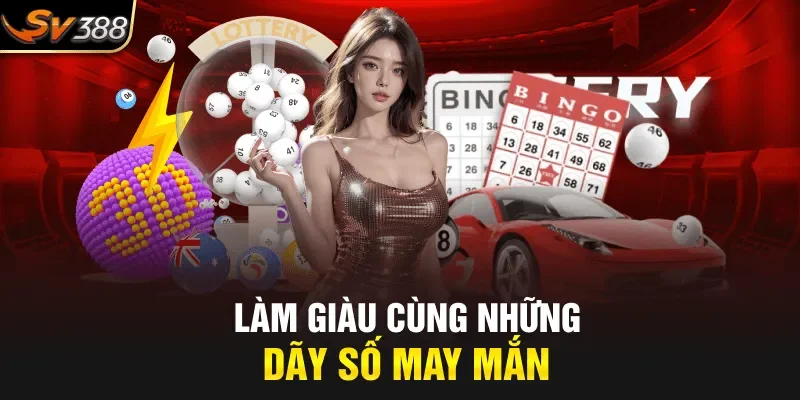 Làm giàu cùng siêu phẩm xổ số sv388